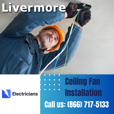 Expert Ceiling Fan Installation Services | Livermore Electricians