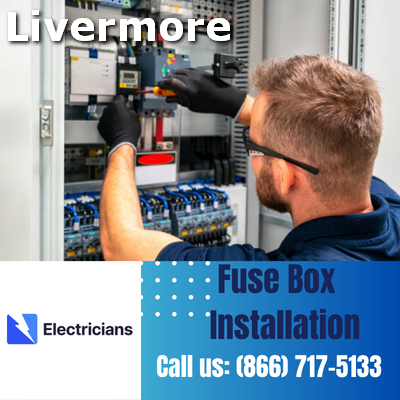 Professional Fuse Box Installation Services | Livermore Electricians